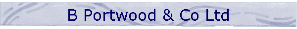 B Portwood & Co Ltd